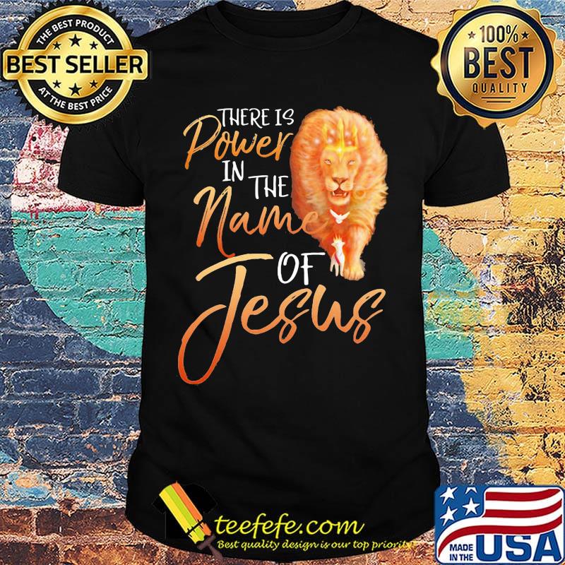 Lion there is power in the name of jesus shirt Lion there is power in the name of jesus shirt