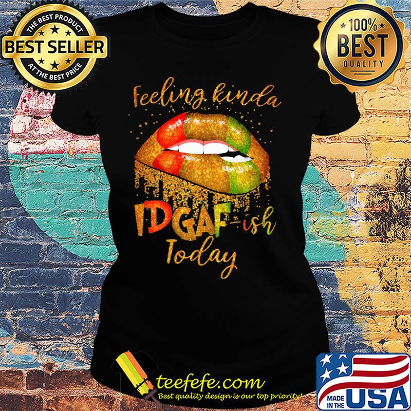 Lips feeling kinda idgaf ish today diamond s Ladies tee Lips feeling kinda idgaf ish today diamond s Ladies tee