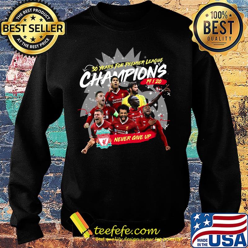 Liverpool fc 30 years for premier league champions 2019 2020 never give up s Sweater Liverpool fc 30 years for premier league champions 2019 2020 never give up s Sweater