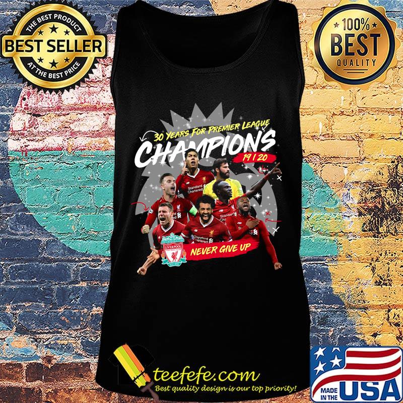 Liverpool fc 30 years for premier league champions 2019 2020 never give up s Tank top Liverpool fc 30 years for premier league champions 2019 2020 never give up s Tank top