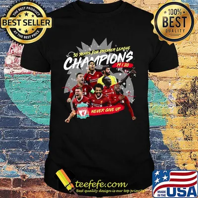 Liverpool fc 30 years for premier league champions 2019 2020 never give up shirt