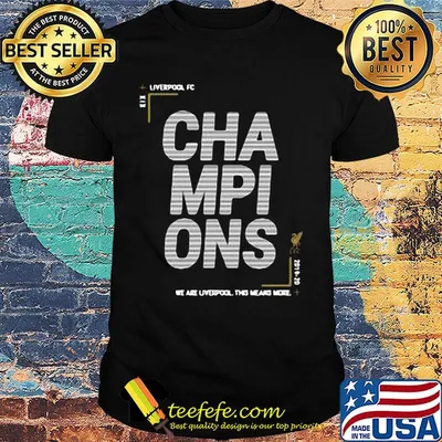 Liverpool fc champions we are liverpool this means more shirt