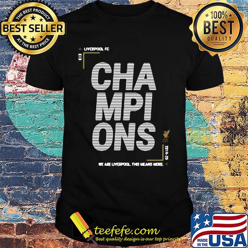 Liverpool fc champions we are liverpool this means more shirt