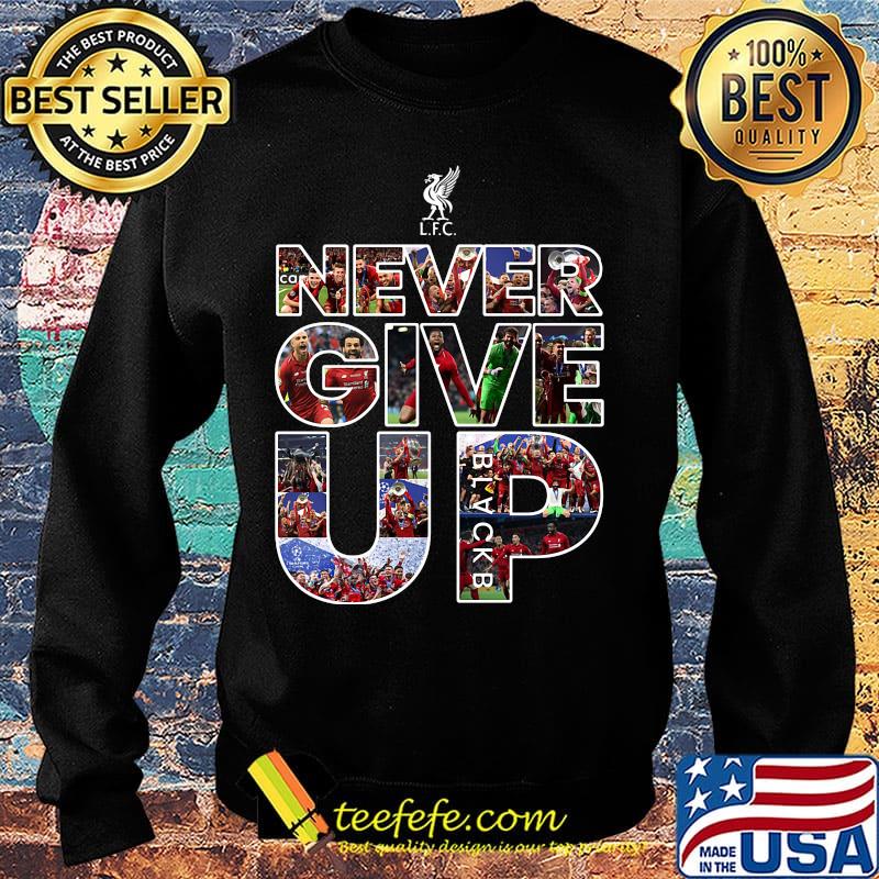 Liverpool football club never give up s Sweater Liverpool football club never give up s Sweater