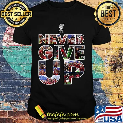 Liverpool football club never give up shirt
