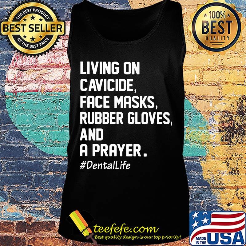 Living on cavicide face masks rubber gloves and a prayer dental Life s Tank top Living on cavicide face masks rubber gloves and a prayer dental Life s Tank top