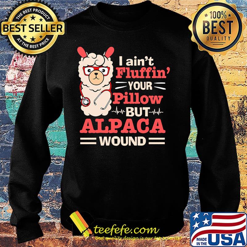 LLama stethoscope i ain't fluffin your pillow but alpaca wound s Sweater LLama stethoscope i ain't fluffin your pillow but alpaca wound s Sweater