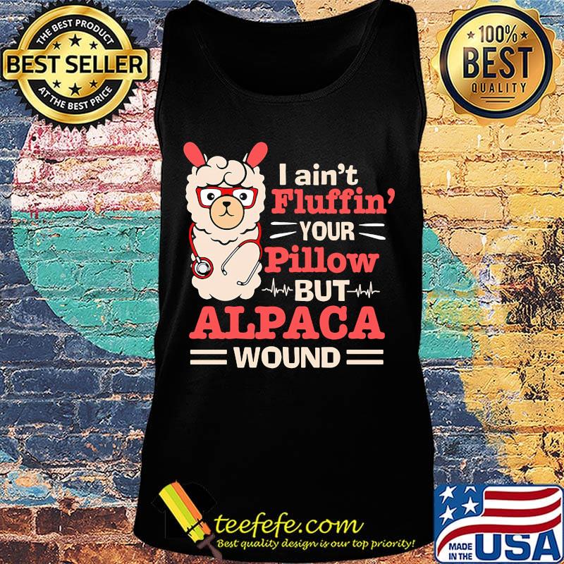 LLama stethoscope i ain't fluffin your pillow but alpaca wound s Tank top LLama stethoscope i ain't fluffin your pillow but alpaca wound s Tank top