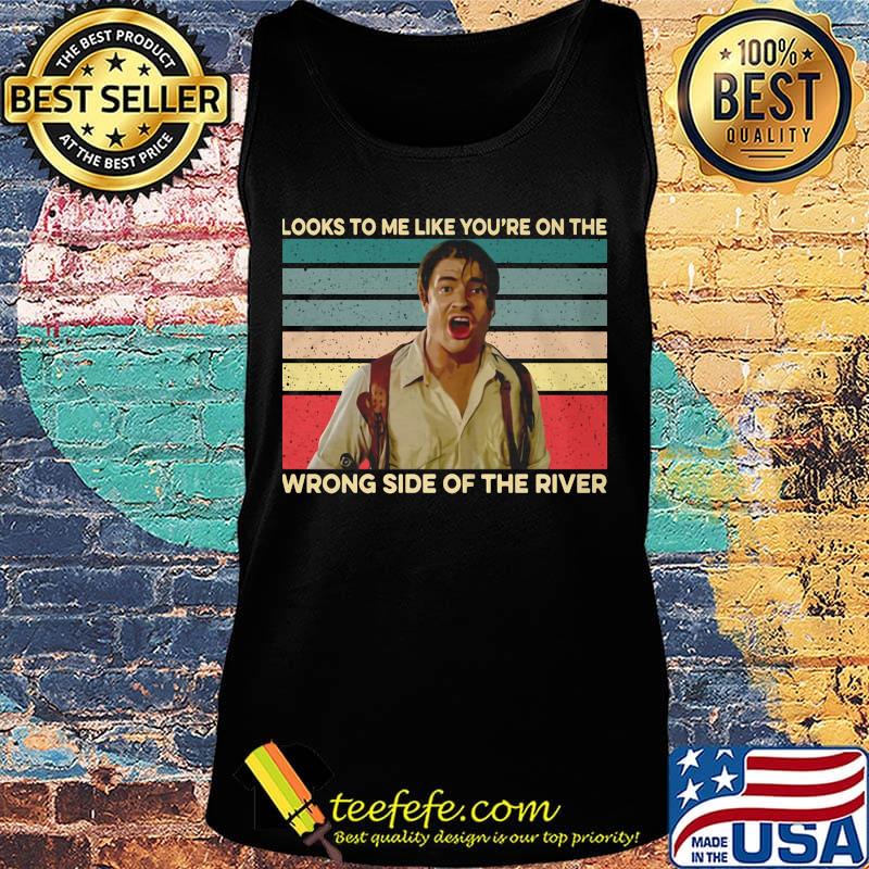 Looks to me like you're on the wrong side of the river man vintage retro s Tank top Looks to me like you're on the wrong side of the river man vintage retro s Tank top