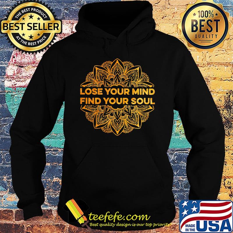 Lose your mind find your soul s Hoodie Lose your mind find your soul s Hoodie