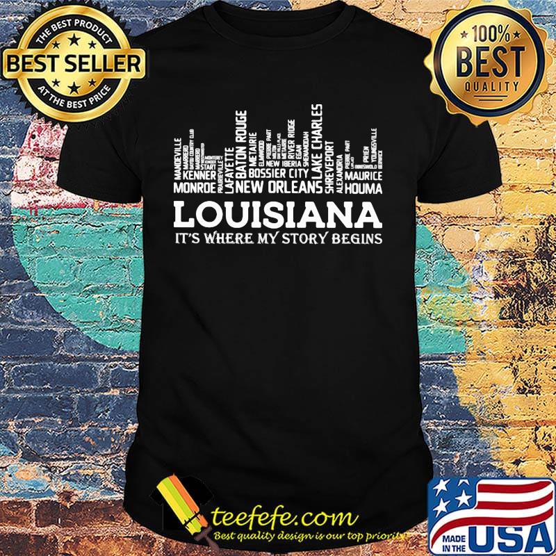 Louisiana It's Where My Story Begins Shirt