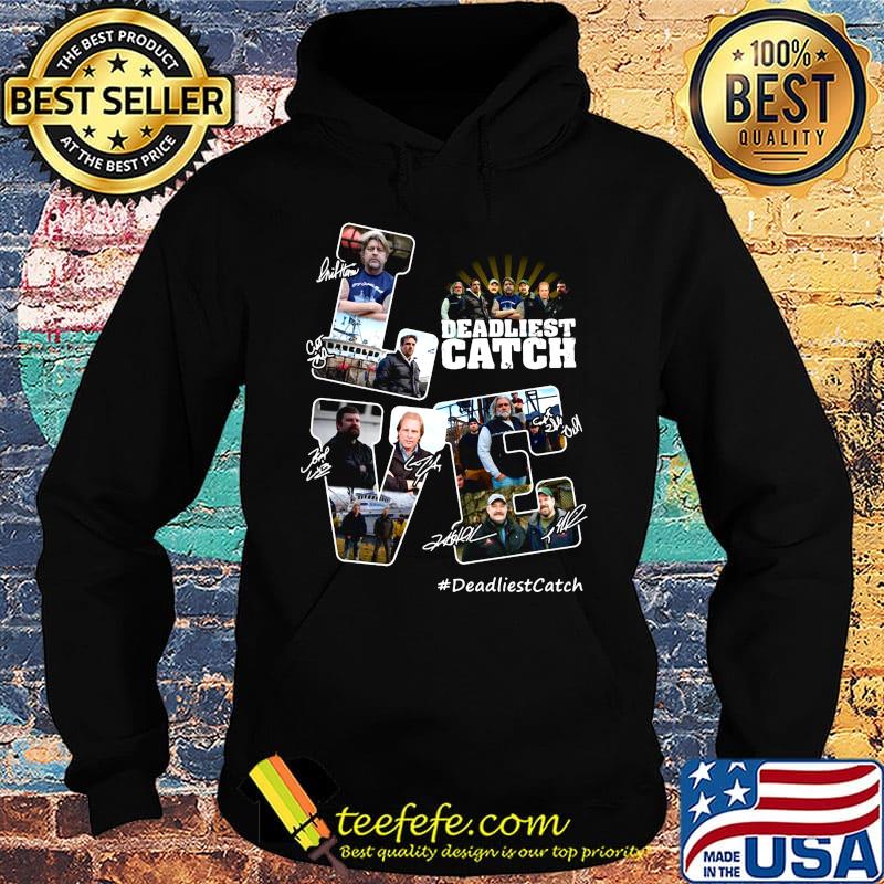 Love deadliest catch characters signatures s Hoodie Love deadliest catch characters signatures s Hoodie