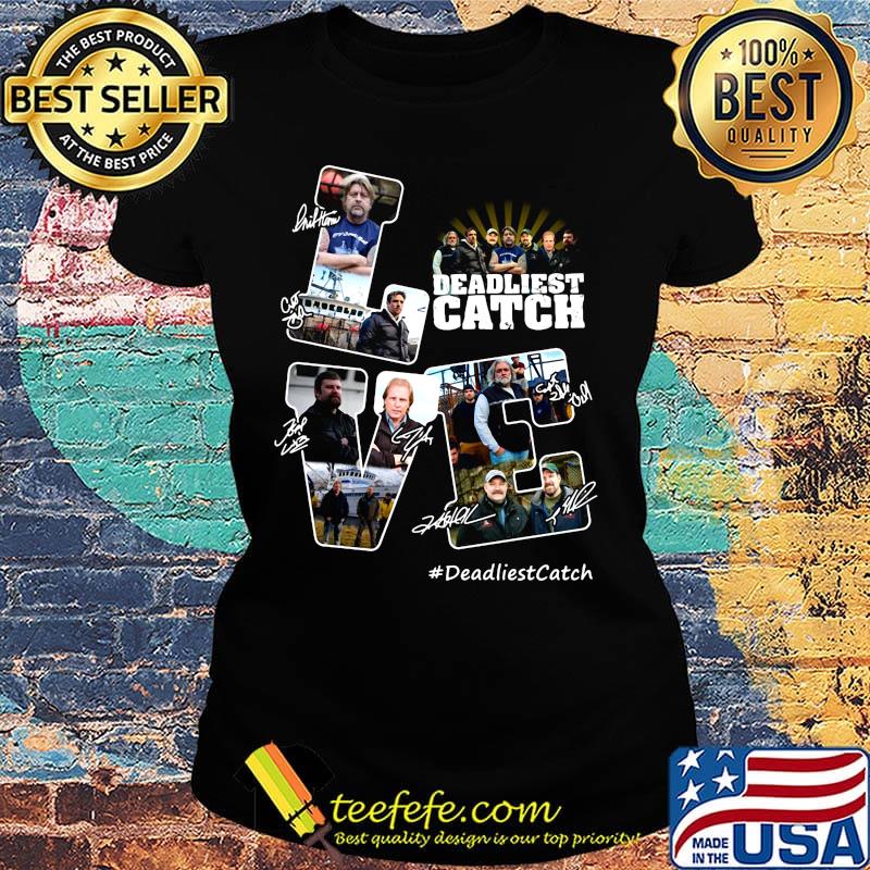 Love deadliest catch characters signatures s Ladies tee Love deadliest catch characters signatures s Ladies tee