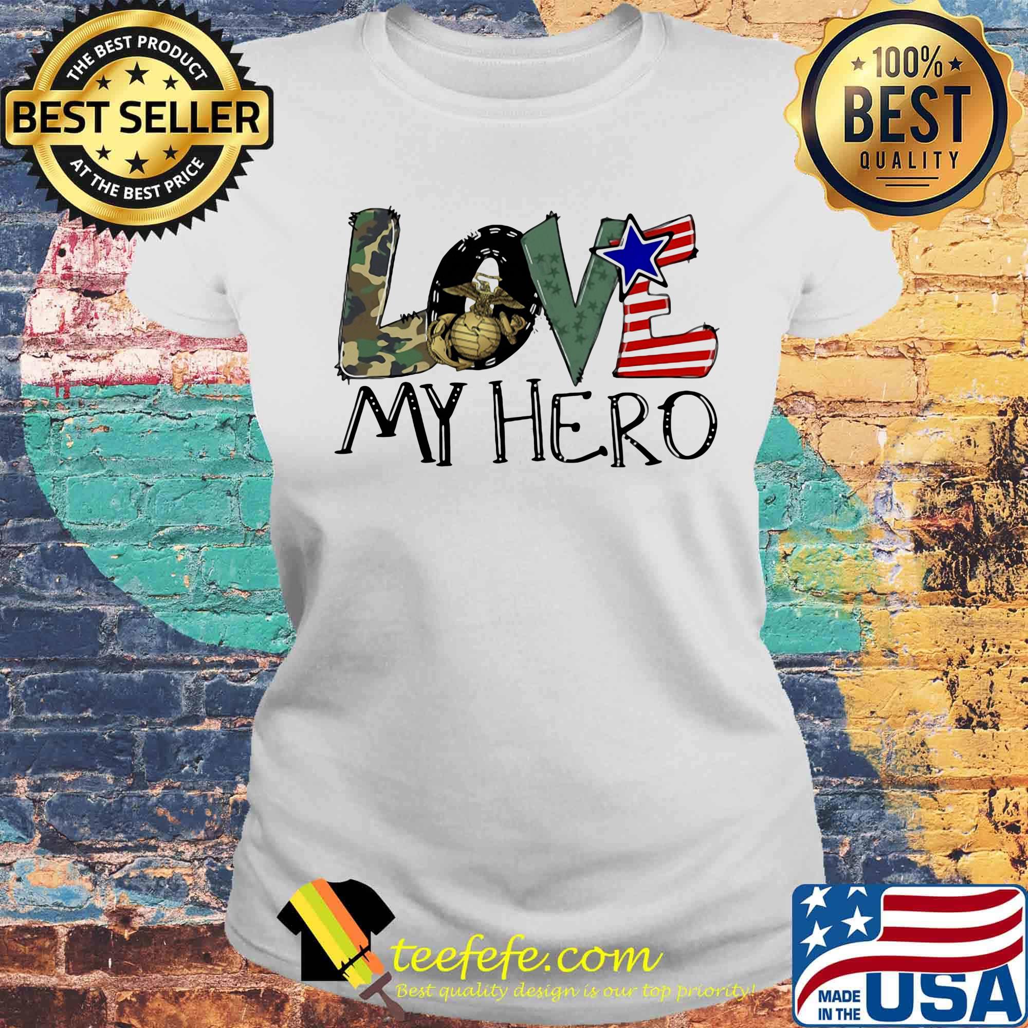Love my hero United States Marine Corps s Laides tee Love my hero United States Marine Corps s Laides tee