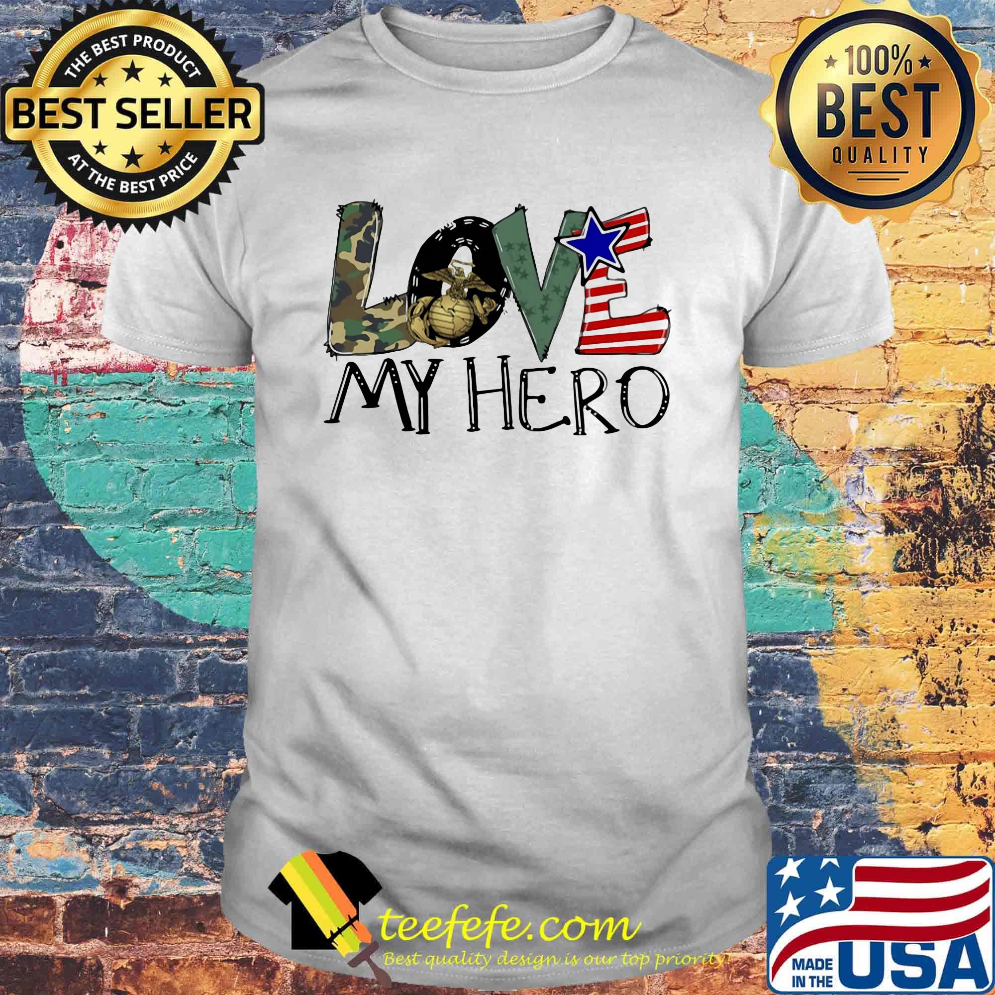 Love my hero United States Marine Corps shirt