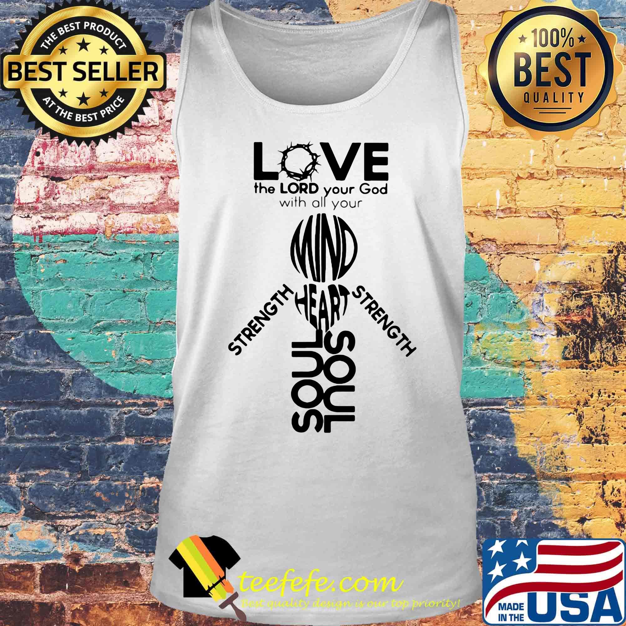 Love the Lord your God with all your mind heart soul strength s Tank top Love the Lord your God with all your mind heart soul strength s Tank top