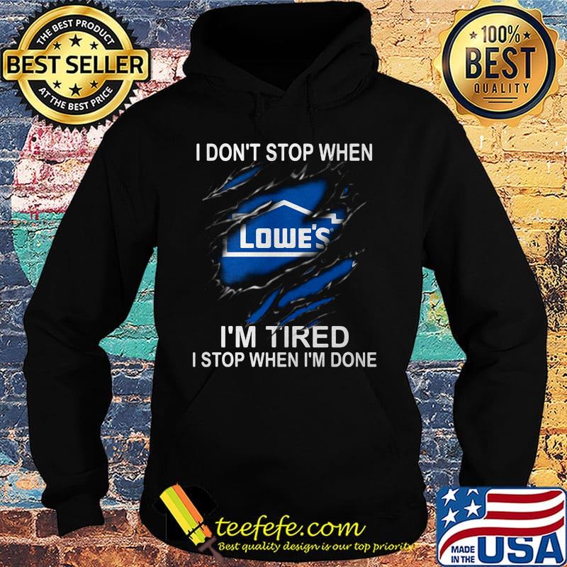 Lowe's i don't stop when i'm tired i stop when i'm done s Hoodie Lowe's i don't stop when i'm tired i stop when i'm done s Hoodie