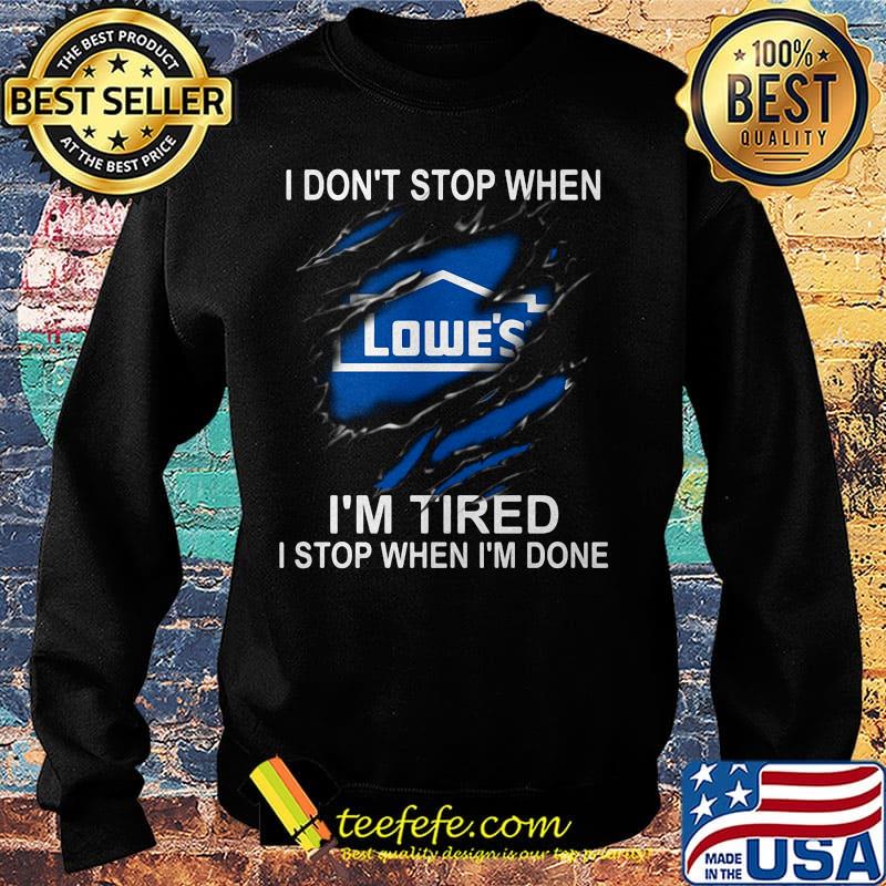 Lowe's i don't stop when i'm tired i stop when i'm done s Sweater Lowe's i don't stop when i'm tired i stop when i'm done s Sweater