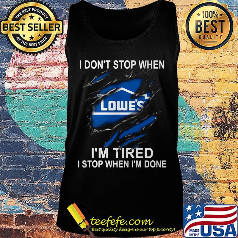 Lowe's i don't stop when i'm tired i stop when i'm done s Tank top Lowe's i don't stop when i'm tired i stop when i'm done s Tank top