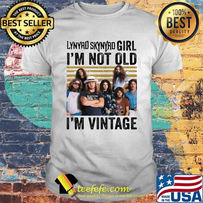 Lynyrd skynyrd girl i'm not old i'm vintage retro shirt