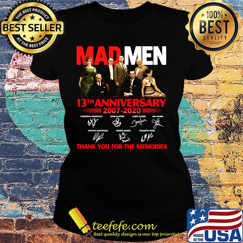 Mad men 13th anniversary 2007 2020 thank you for the memories signatures s Ladies tee Mad men 13th anniversary 2007 2020 thank you for the memories signatures s Ladies tee