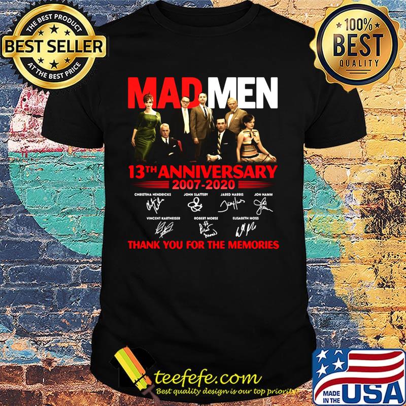 Mad men 13th anniversary 2007 2020 thank you for the memories signatures shirt Mad men 13th anniversary 2007 2020 thank you for the memories signatures shirt
