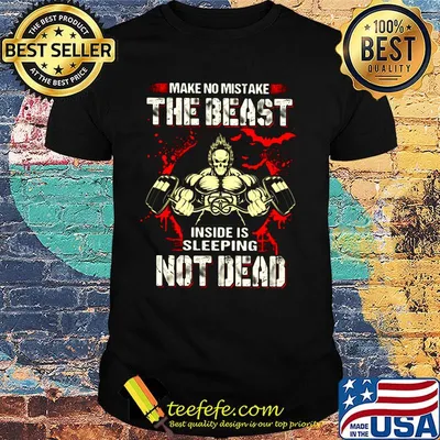 Make No Mistake The Beast Inside Is Sleeping Not Dead Weightlifting Shirt
