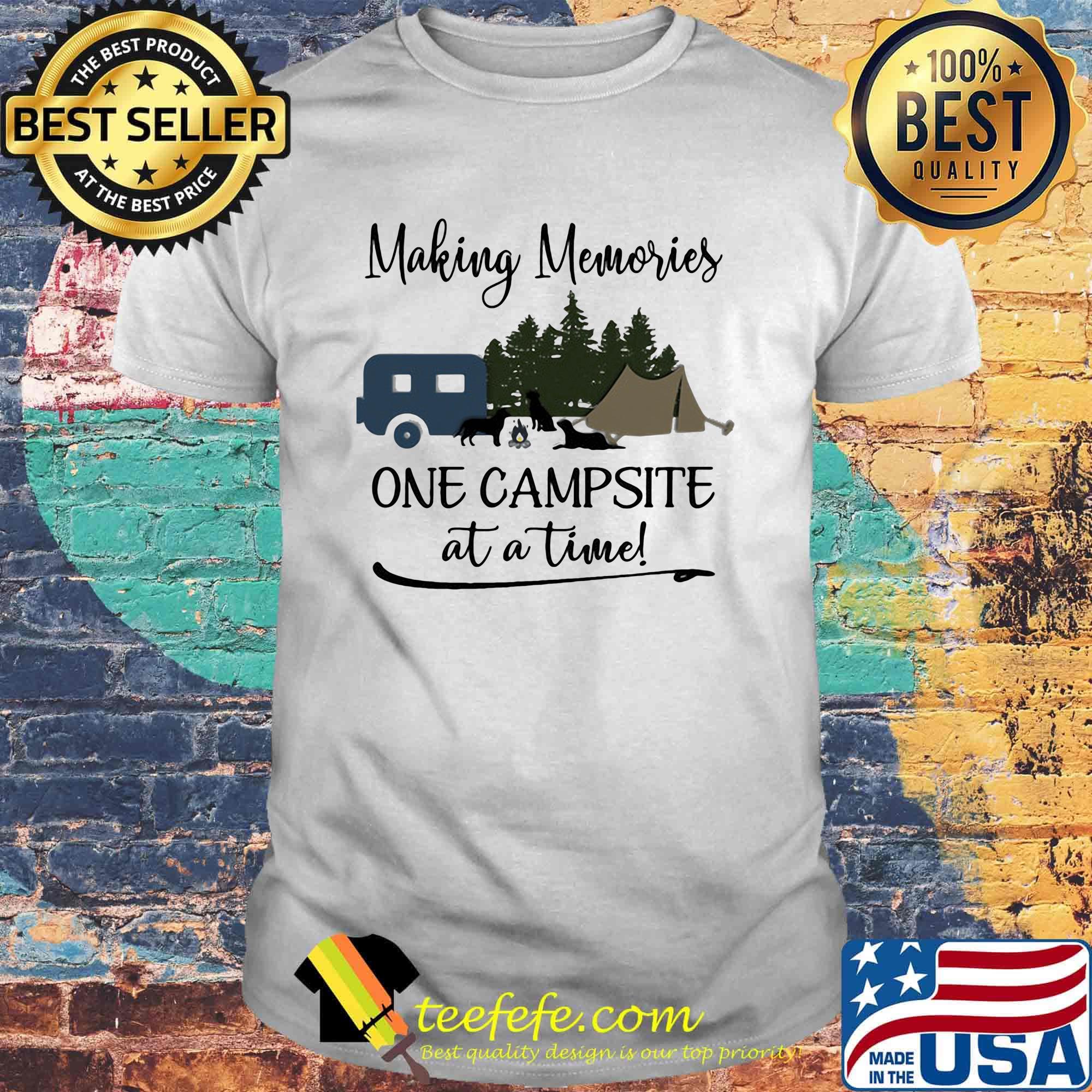 Making memories one campsite at a time shirt