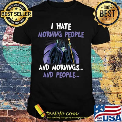 Maleficent i hate morning people and mornings and people shirt