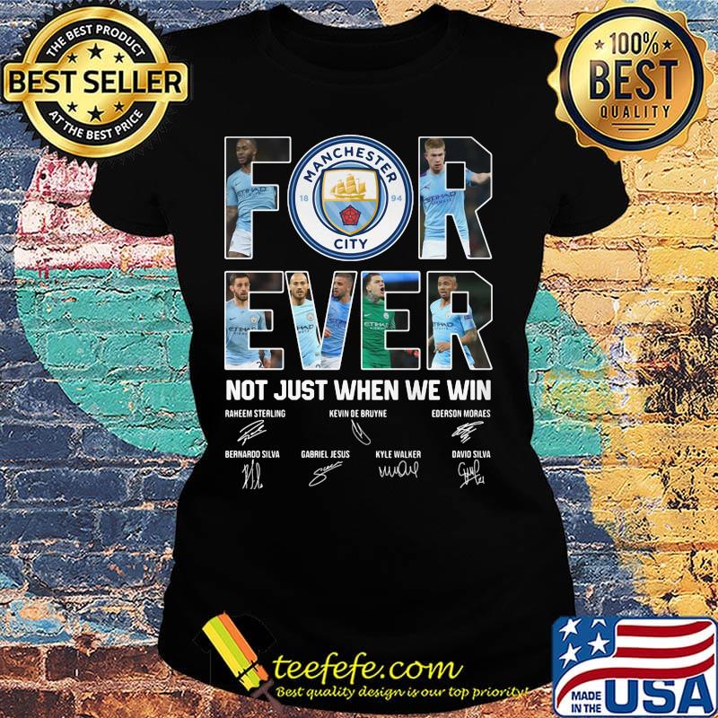 Manchester city forever not just when we win signatures s Ladies tee Manchester city forever not just when we win signatures s Ladies tee