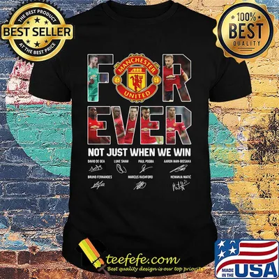 Manchester united for ever not just when we win signatures shirt