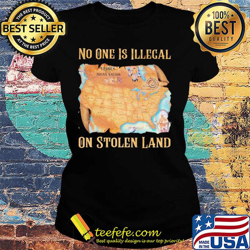 Maps No one is illegal on stolen land s Ladies tee Maps No one is illegal on stolen land s Ladies tee