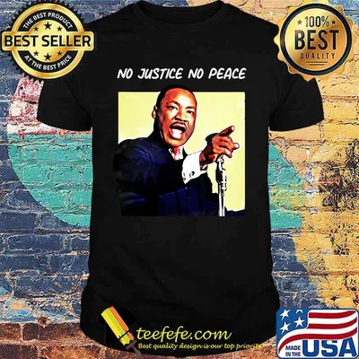 Martin luther king no justice no peace shirt