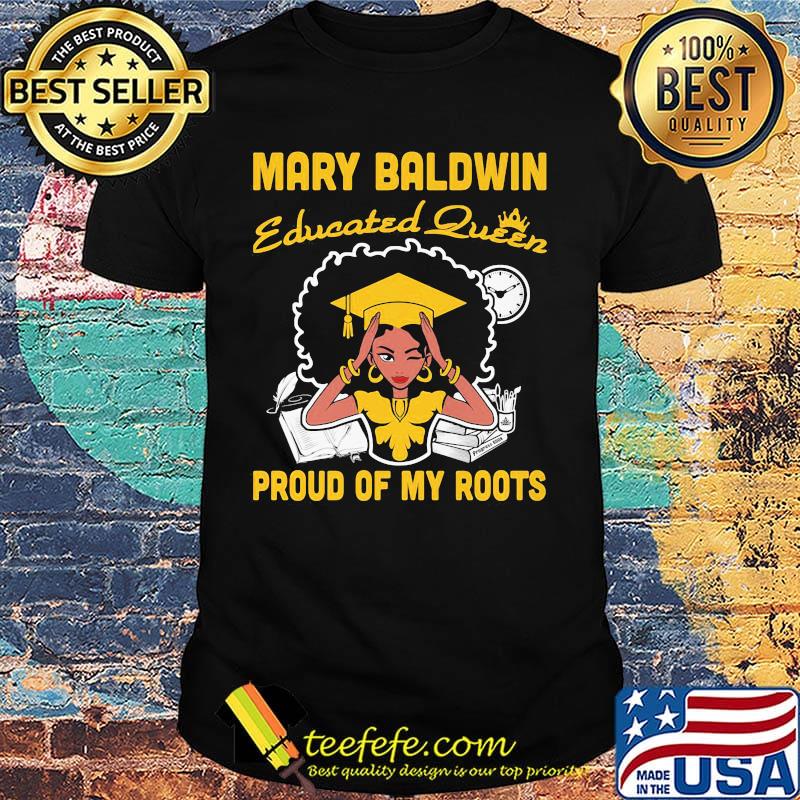Mary baldwin educated queen proud of my roots clock shirt