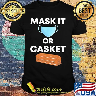 Mask it or casket shirt