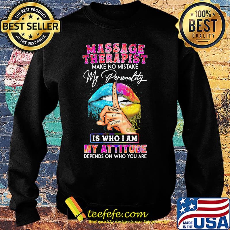 Massage therapist make no mistake my personality is who I am my attitude depends on who you are s Sweater Massage therapist make no mistake my personality is who I am my attitude depends on who you are s Sweater