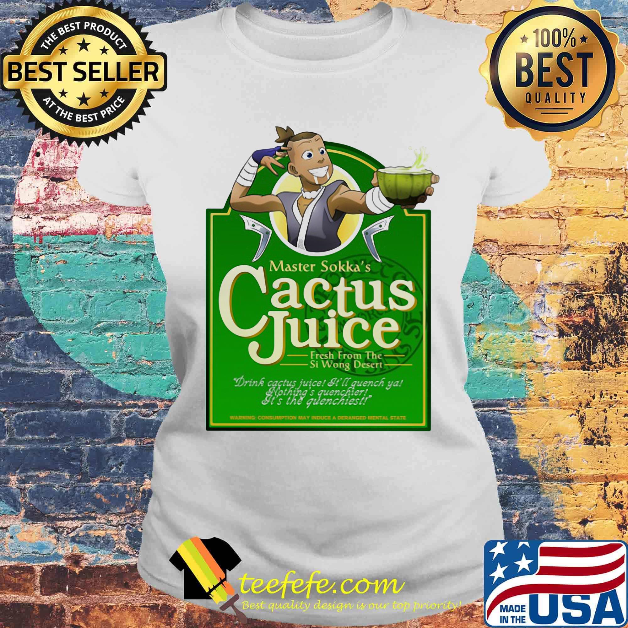 Master sokka's cactus juice fresh from the si wong desert s Laides tee Master sokka's cactus juice fresh from the si wong desert s Laides tee