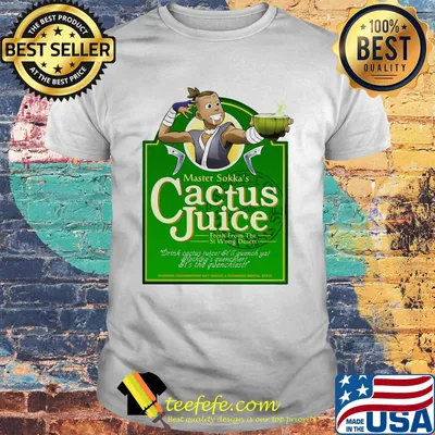 Master sokka's cactus juice fresh from the si wong desert shirt