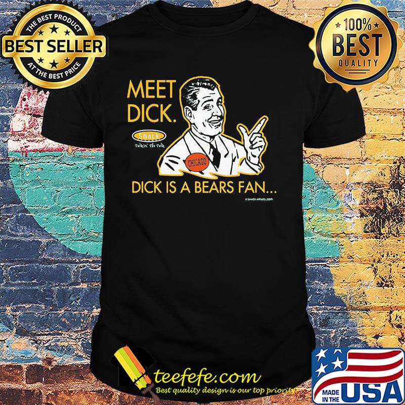 Meet dick smack talking the talk dick is a bears fan shirt'