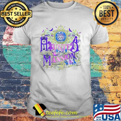 Meet me at the Hiunted mandion shirt