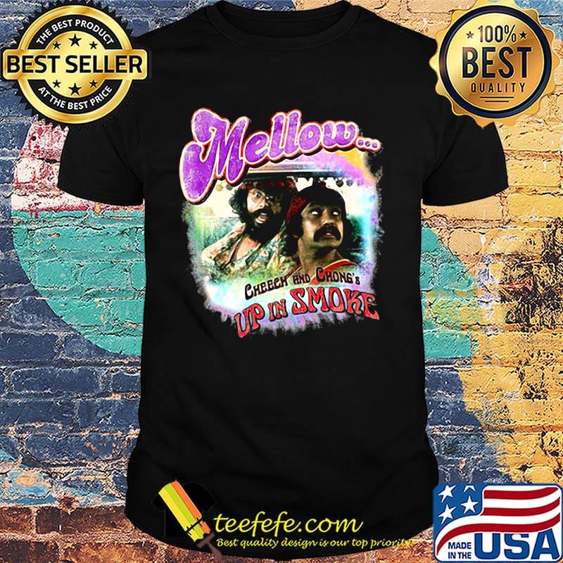 Mellow cheech and chong up in smoke film shirt Mellow cheech and chong up in smoke film shirt