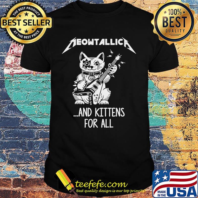 Meowtallica and kittens for all guitars shirt