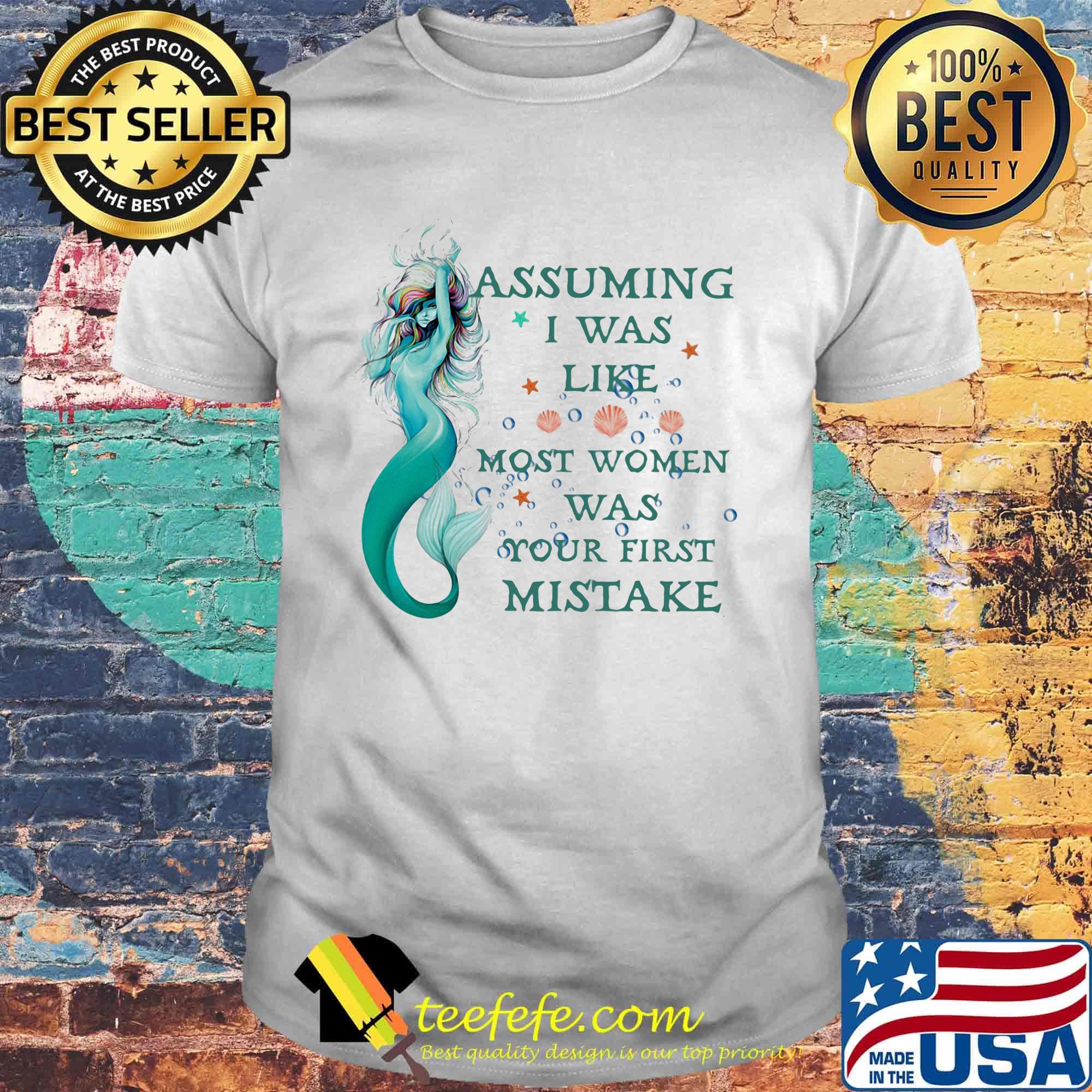 Mermaid assuming i'm just an old lady was your first mistake shirt