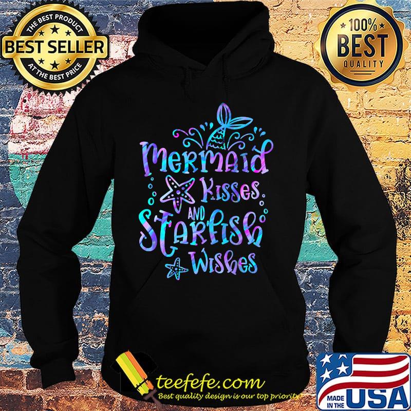 Mermaid Kisses And Starfish Wishes Sea Star Shirt Hoodie Mermaid Kisses And Starfish Wishes Sea Star Shirt Hoodie
