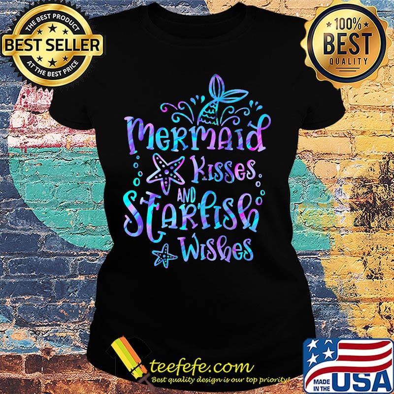 Mermaid Kisses And Starfish Wishes Sea Star Shirt Ladies tee Mermaid Kisses And Starfish Wishes Sea Star Shirt Ladies tee