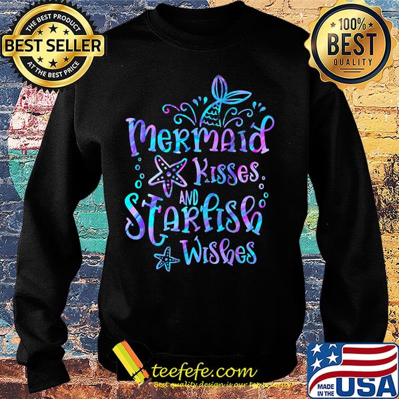 Mermaid Kisses And Starfish Wishes Sea Star Shirt Sweater Mermaid Kisses And Starfish Wishes Sea Star Shirt Sweater