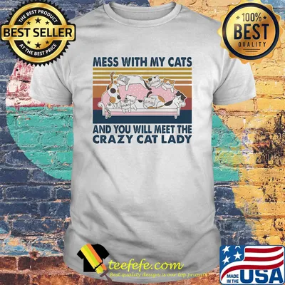 Mess with my cats and you will meet the crazy cat lady Vintage retro shirt