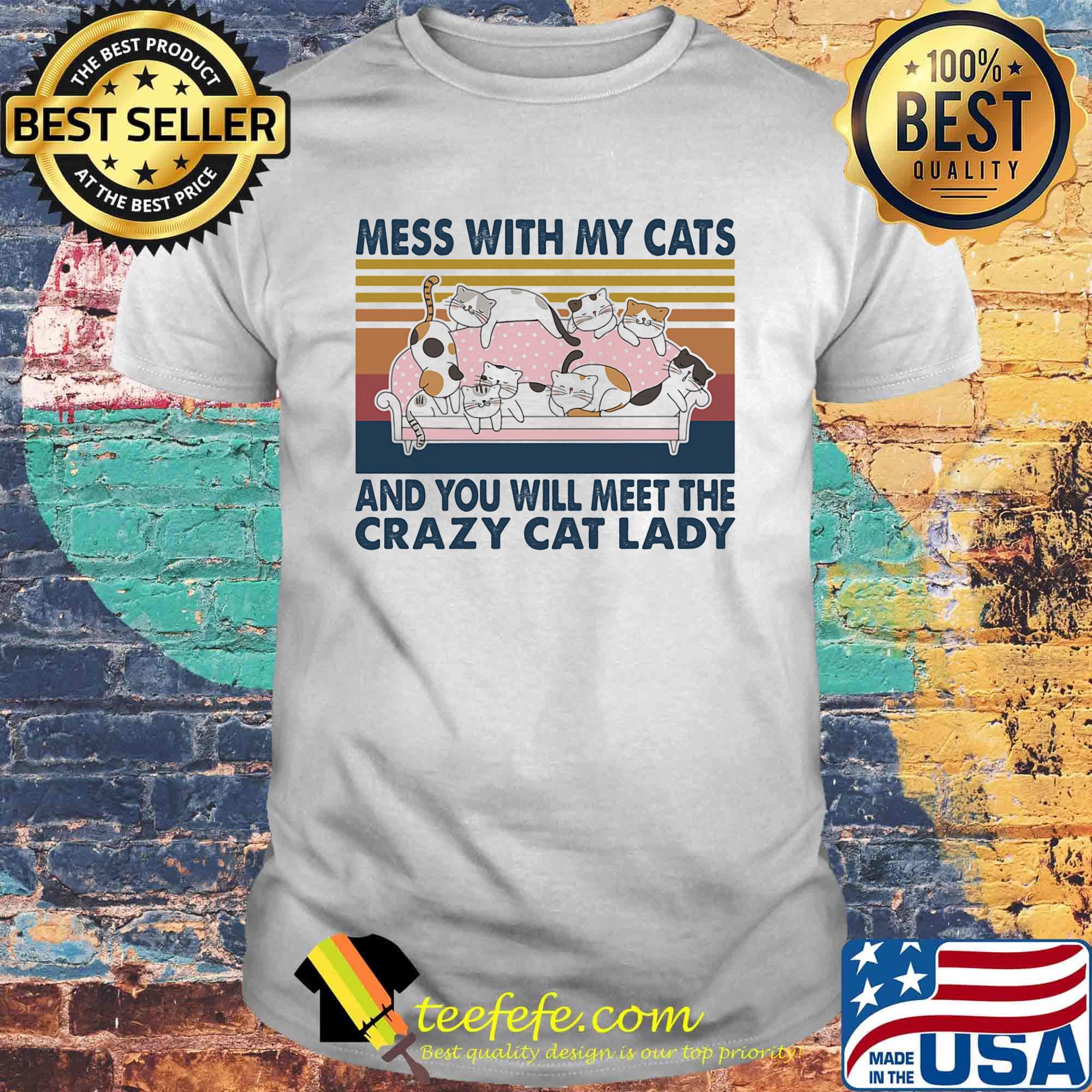 Mess with my cats and you will meet the crazy cat lady Vintage retro shirt