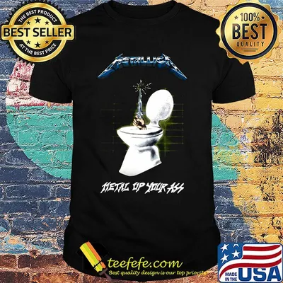Metallica metal up your ass toilet shirt