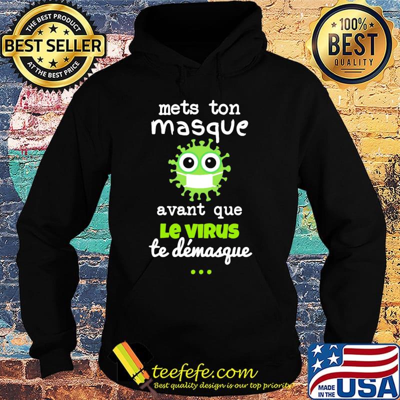 Mets ton masque avant que le virus te demasque s Hoodie Mets ton masque avant que le virus te demasque s Hoodie